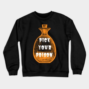 Pick your poison Crewneck Sweatshirt